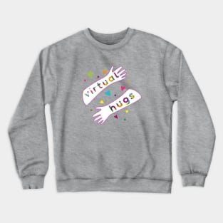 Virtual Hugs Crewneck Sweatshirt